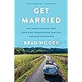 Get Married: Why Americans Must Defy the Elites, Forge Strong Families, and Save Civilization