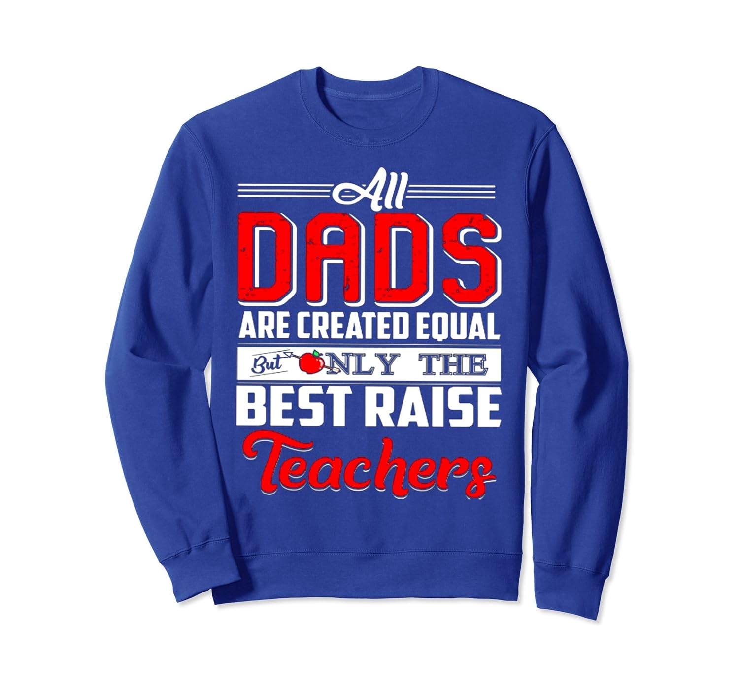 All DADS - BEST RAISE TEACHERS SweatShirt-anz