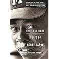 The Last Hero: A Life of Henry Aaron