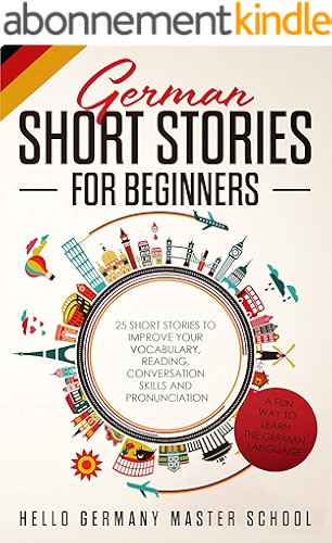 Download German Short Stories for Beginners: 25 Short Stories To Improve Your Vocabulary,Reading,Conversation skills and Pronunciation (German Edition) PDF