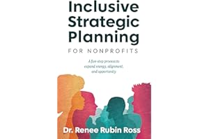 Inclusive Strategic Planning for Nonprofits: A five-step process to expand energy, alignment, and opportunity