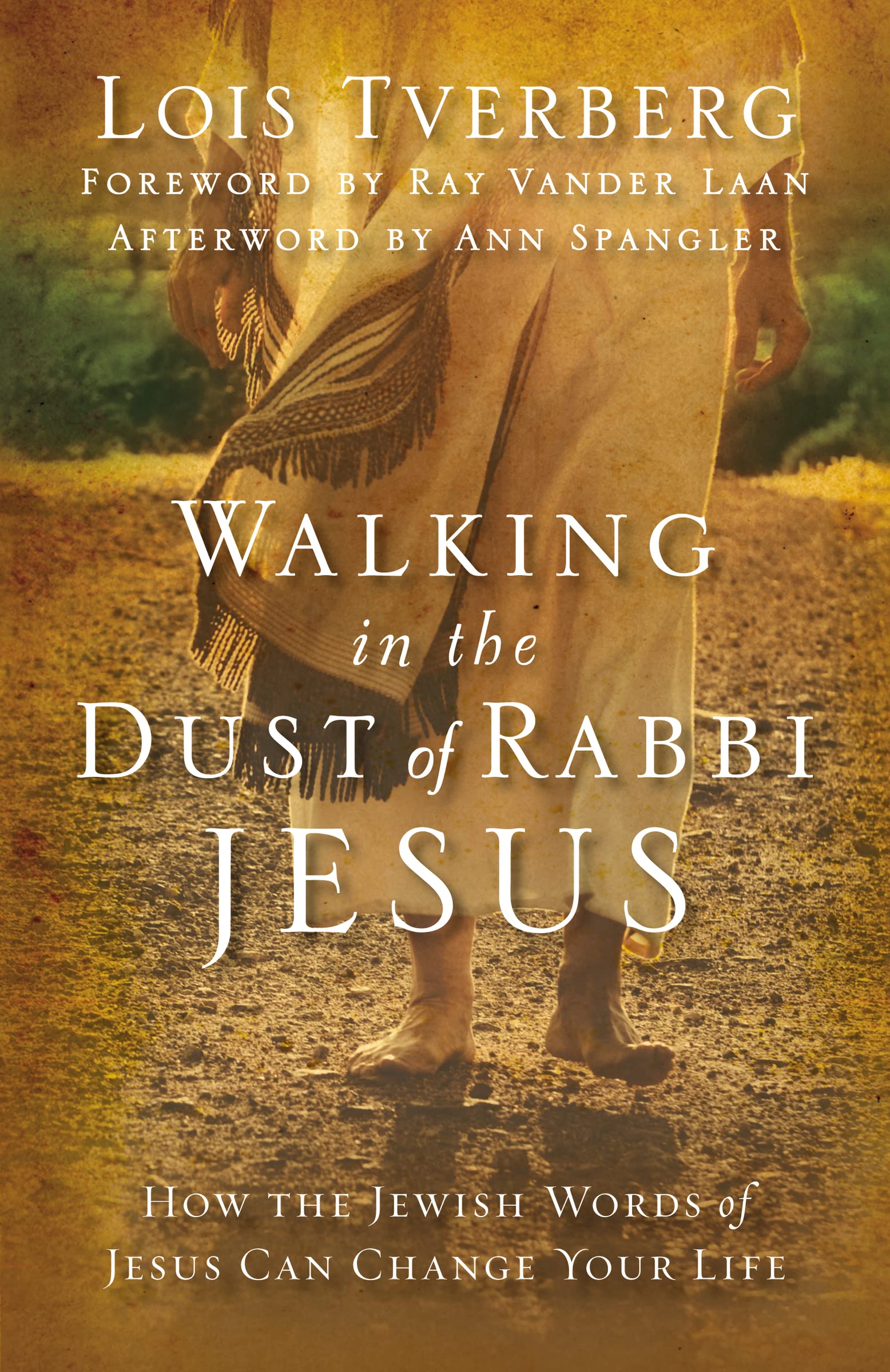 Walking in the Dust of Rabbi Jesus: How the Jewish Words of Jesus Can Change Your Life Feb 23, 2013