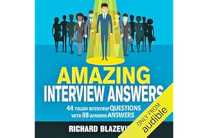Amazing Interview Answers: 44 Tough Job Interview Questions with 88 Winning Answers