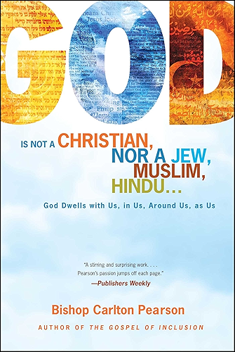 Download God Is Not a Christian, Nor a Jew, Muslim, Hindu...: God Dwells with Us, in Us, Around Us, as Us (English Edition) PDF