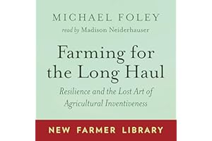 Farming for the Long Haul: Resilience and the Lost Art of Agricultural Inventiveness
