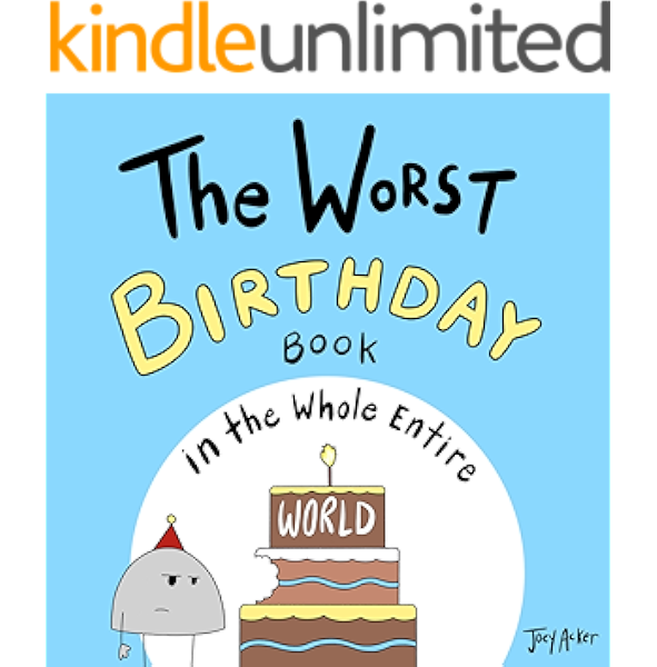 Get The Worst Birthday Book In The Whole Entire World A Fun And Silly Children S Book For Kids And Adults About Birthdays Entire World Books 5 Kindle Edition By Acker Joey Children Free HD