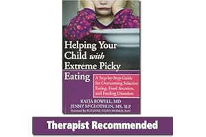 Helping Your Child with Extreme Picky Eating: A Step-by-Step Guide for Overcoming Selective Eating, Food Aversion, and Feedin