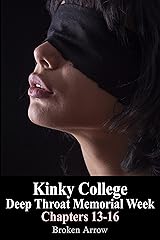 Kinky College: Deep Throat Memorial Week - Chapters 13-16 Kindle Edition