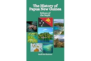 The History of Papua New Guinea: Echoes of the Sepik