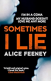 Sometimes I Lie: A psychological thriller with a killer twist you'll never forget