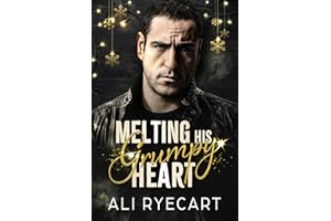 Melting His Grumpy Heart: A grumpy/sunshine, snowed-in Christmas MM romance