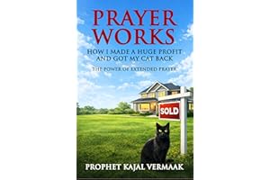 Prayer Works, How I Made a Huge Profit and Got My Cat Back: The Power of Extended Prayer