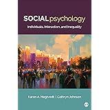 Social Psychology: Individuals, Interaction, and Inequality (Sociology for a New Century)