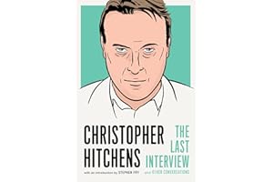 Christopher Hitchens: The Last Interview: and Other Conversations (The Last Interview Series)