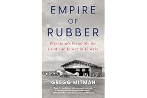 Empire of Rubber: Firestone’s Scramble for Land and Power in Liberia
