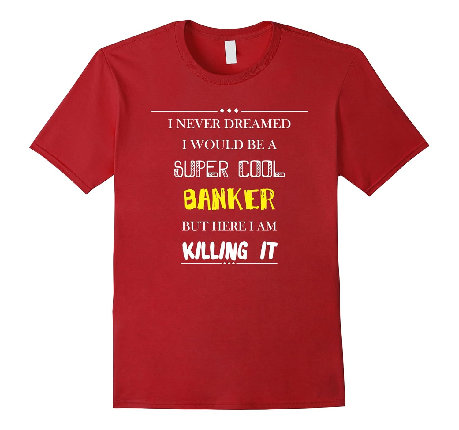 Banker T-shirt - I never dreamed i would be a super cool-ANZ