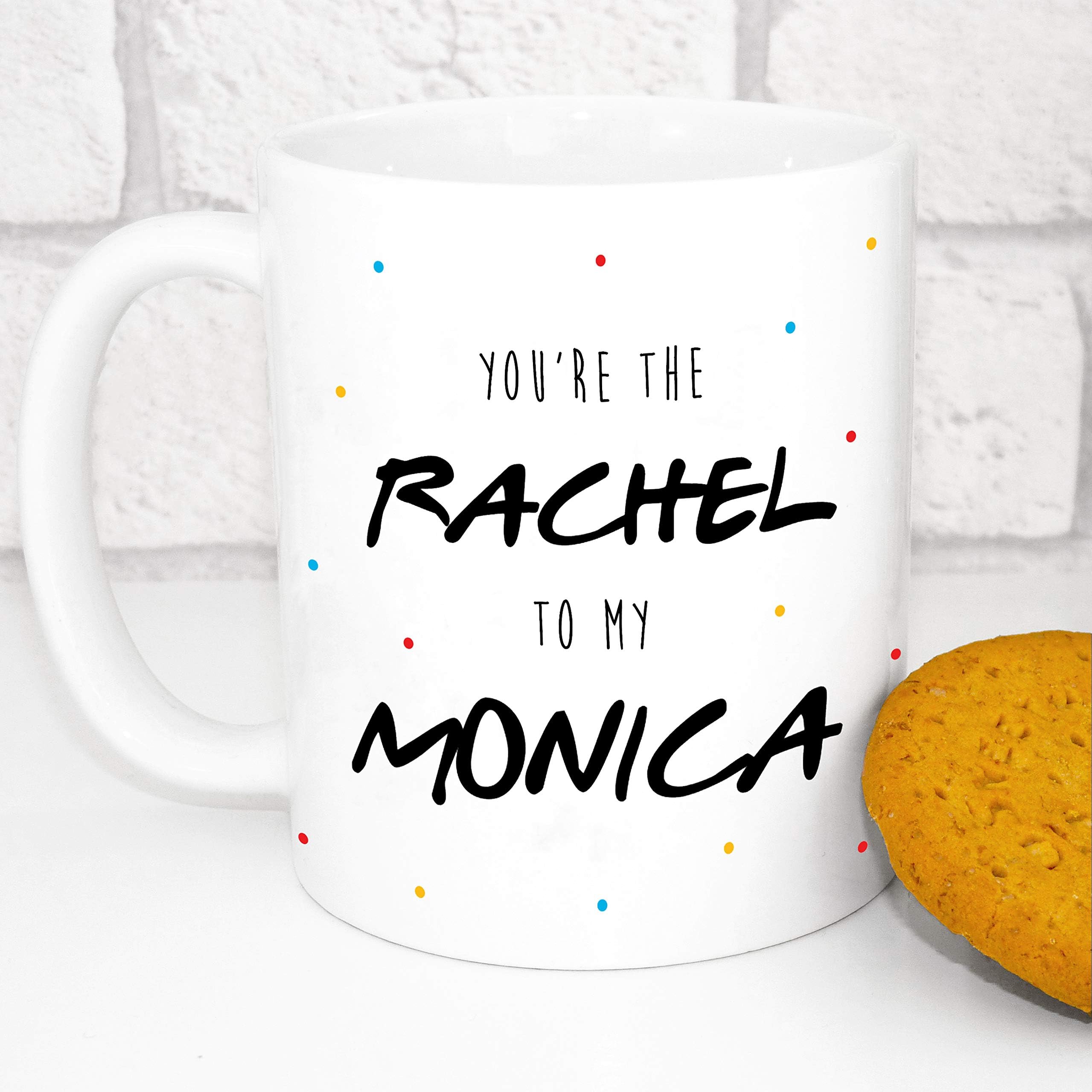 Friends TV Show Mug - Quote - You're The Monica to My Rachel