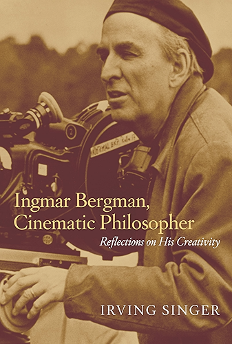 Download Ingmar Bergman, Cinematic Philosopher: Reflections on His Creativity (Irving Singer Library) (English Edition) PDF