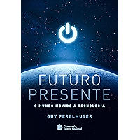 Futuro presente: O mundo movido à tecnologia (Portuguese Edition) book cover