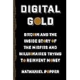 Digital Gold: Bitcoin and the Inside Story of the Misfits and Millionaires Trying to Reinvent Money