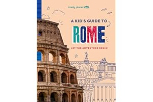 Lonely Planet Kids A Kid's Guide to Rome: Let the Adventure Begin!