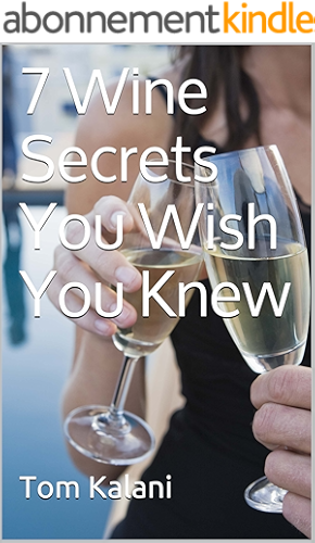 Download Wine Pairing: 7 Wine Secrets You Wish You Knew: How to Translate a Restaurants Wine List (France, Australia, California, New Zealand, Napa, Red, Champagne, ... to know about wine Book 1) (English Edition) PDF