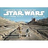 スター・ウォーズ 制作現場日誌 ーエピソード1~6ー CREATING THE WORLDS OF STAR WARS 365 DAYS