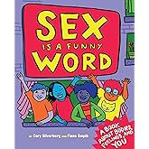 Sex Is a Funny Word: A Book about Bodies, Feelings, and YOU