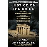 Justice on the Brink: The Death of Ruth Bader Ginsburg, the Rise of Amy Coney Barrett, and Twelve Months That Transformed the