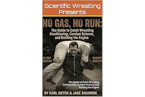 NO GAS, NO RUN: The Guide to Catch Wrestling Conditioning, Combat Science, and Building the Engine