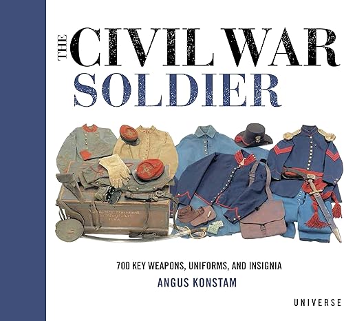 Download The Civil War Soldier: Includes over 700 Key Weapons, Uniforms, & Insignia PDF