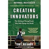 Creating Innovators: The Making of Young People Who Will Change the World
