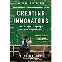 Creating Innovators: The Making of Young People Who Will Change the World book cover Creating Innovators: The Making of Young People Who Will Change the World book cover