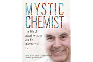 Mystic Chemist: The Life of Albert Hofmann and His Discovery of LSD