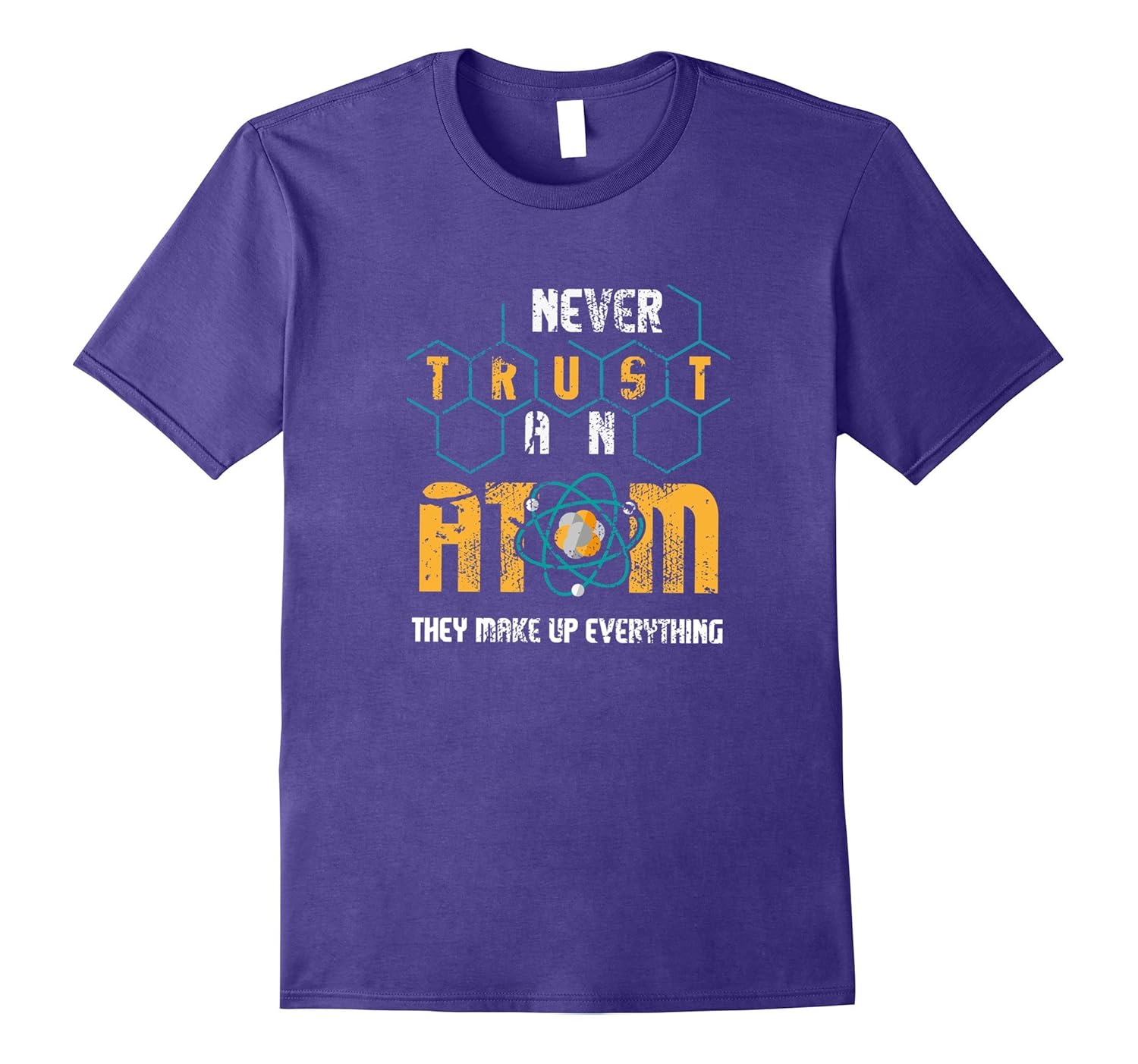 Science Geek Funny Atoms T-Shirt: Never Trust an Atom Shirt-ANZ