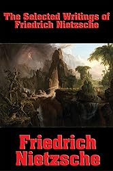The Selected Writings of Friedrich Nietzsche: The