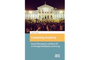 Contesting Austerity: Social Movements and the Left in Portugal and Spain (2008-2015) (Protest and Social Movements)