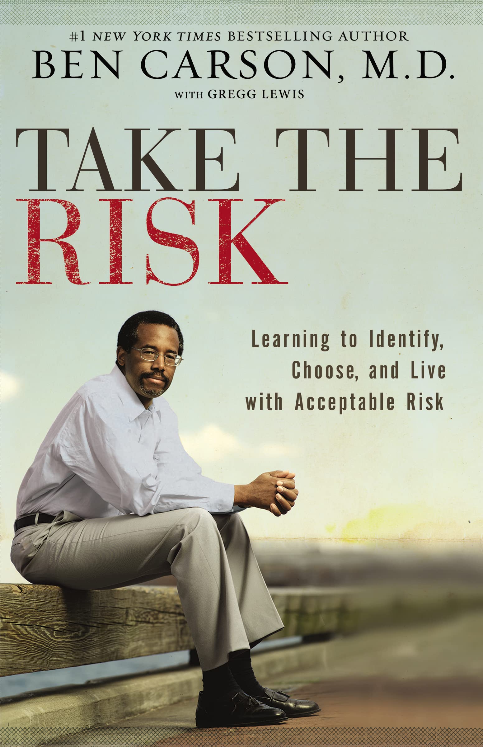 Take the Risk: Learning to Identify, Choose, and Live with Acceptable Risk Take the Risk: Learning to Identify, Choose, and Live with Acceptable Risk Paperback