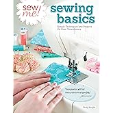 Sew Me! Sewing Basics: Simple Techniques and Projects for First-Time Sewers (Design Originals) Learn to Sew for Beginners with Easy Step-by-Step Projects from Seams to Zippers