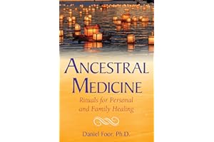 Ancestral Medicine: Rituals for Personal and Family Healing