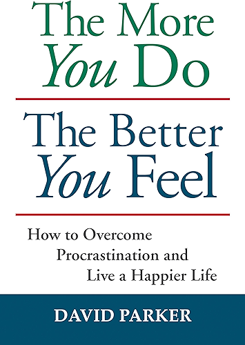 Download The More You Do The Better You Feel: How to Overcome Procrastination and Live a Happier Life (English Edition) PDF