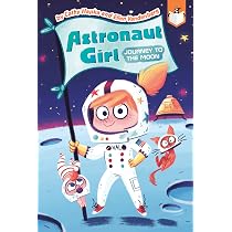 Amazon.com: Journey to the Moon #1 (Astronaut Girl): 9780593095713 ...