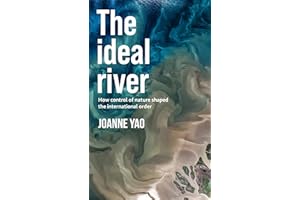 The ideal river: How control of nature shaped the international order
