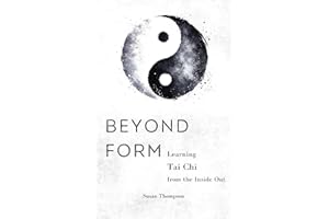 Beyond Form: Learning Tai Chi From the Inside Out