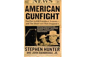 American Gunfight: The Plot to Kill Harry Truman--and the Shoot-out that Stopped It