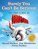 Surely You Can't Be Serious: The True Story of