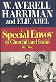 Special Envoy to Churchill and Stalin, 1941-1946