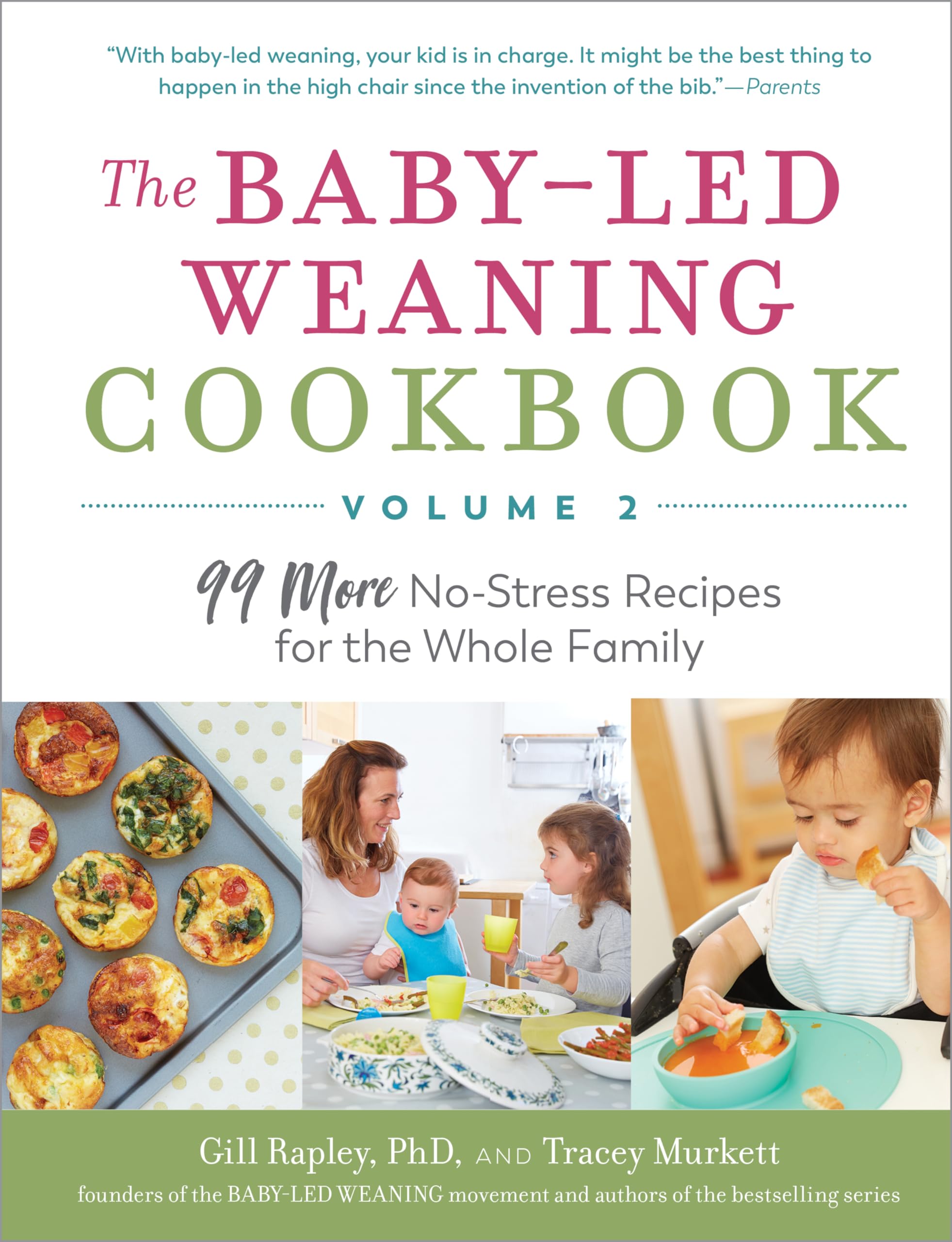 The Baby-Led Weaning Cookbook, Volume Two: 99 More No-Stress Recipes for the Whole Family: 2 (The Authoritative Baby-Led Weaning)