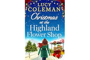 Christmas at the Highland Flower Shop: A perfect feel-good, small town heart-warming treat!