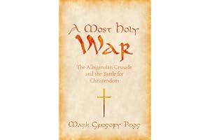 A Most Holy War: The Albigensian Crusade and the Battle for Christendom (Pivotal Moments in World History)